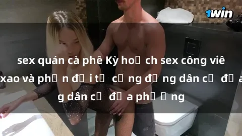 sex quán cà phê Kỳ hoạch sex công viên gây xôn xao và phản đối từ cộng đồng dân cư địa phương