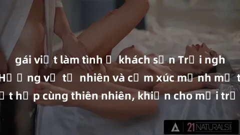 gái việt làm tình ở khách sạn Trải nghiệm sex ngoài trời: Hương vị tự nhiên và cảm xúc mạnh mẽ từ việc kết hợp cùng thiên nhiên, khiến cho mọi trải nghiệm trở nên đầy kích thích.