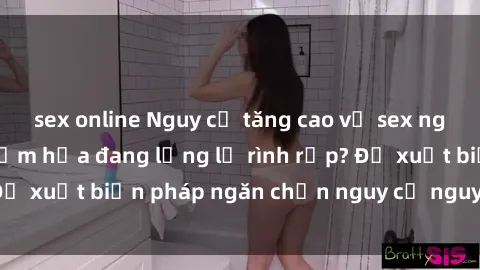 sex online Nguy cơ tăng cao về sex ngoài đường phố: Hiểm họa đang lặng lẽ rình rập? Đề xuất biện pháp ngăn chặn nguy cơ nguy hiểm này.