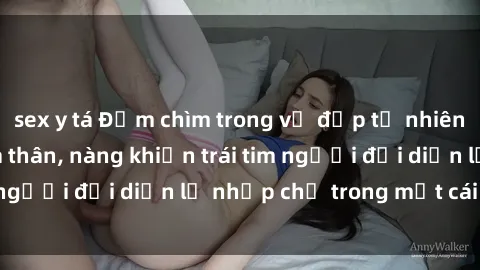 sex y tá Đắm chìm trong vẻ đẹp tự nhiên của gái xinh khỏa thân, nàng khiến trái tim người đối diện lỡ nhịp chỉ trong một cái nhìn.