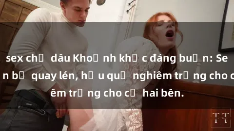 sex chị dâu Khoảnh khắc đáng buồn: Sex khách sạn bị quay lén, hậu quả nghiêm trọng cho cả hai bên.
