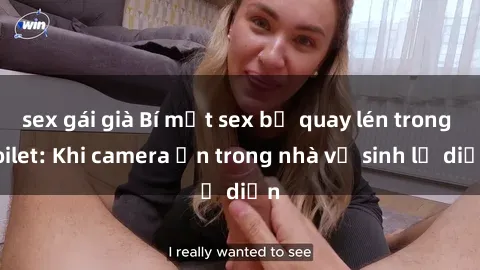 sex gái già Bí mật sex bị quay lén trong toilet: Khi camera ẩn trong nhà vệ sinh lộ diện