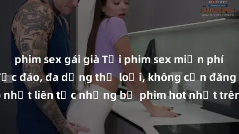 phim sex gái già Tải phim sex miễn phí chất lượng cao độc đáo, đa dạng thể loại, không cần đăng ký tài khoản. Cập nhật liên tục những bộ phim hot nhất trên thị trường. Sự lựa chọn hàng đầu cho người y