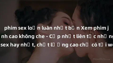 phim sex loạn luân nhật bản Xem phim jav hd miễn phí đỉnh cao không che - Cập nhật liên tục những bộ phim sex hay nhất, chất lượng cao chỉ có tại website chuyên nghiệp hàng đầu.