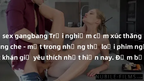 sex gangbang Trải nghiệm cảm xúc thăng hoa với jav SM không che - một trong những thể loại phim người lớn được khán giả yêu thích nhất hiện nay. Đảm bảo đem lại sự hấp dẫn, kích thích tối đa cho người