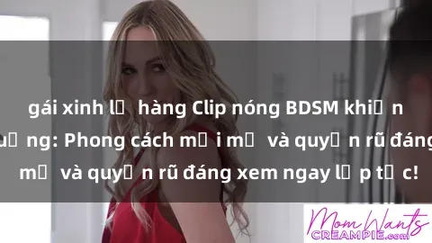 gái xinh lộ hàng Clip nóng BDSM khiến người xem phát cuồng: Phong cách mới mẻ và quyến rũ đáng xem ngay lập tức!