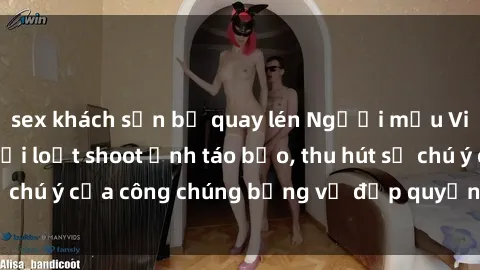 sex khách sạn bị quay lén Người mẫu Việt Nam gây sốt với loạt shoot ảnh táo bạo, thu hút sự chú ý của công chúng bằng vẻ đẹp quyến rũ và gợi cảm.