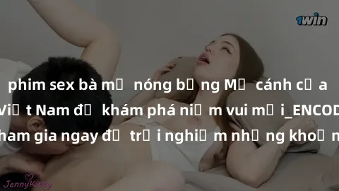 phim sex bà mẹ nóng bỏng Mở cánh cửa thế giới sex MILF Việt Nam để khám phá niềm vui mới_ENCODE_. Hãy tham gia ngay để trải nghiệm những khoảnh khắc đầy kích thích và đam mê.